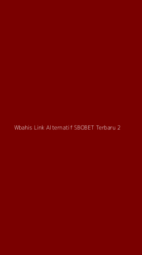 Tampilan Antarmuka Aplikasi Wbahis Link Alternatif Sbobet Terbaru - 2