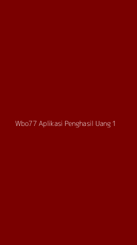 Tampilan Antarmuka Aplikasi Wbo77 Aplikasi Penghasil Uang - 1