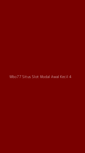 Tampilan Antarmuka Aplikasi Wbo77 Situs Slot Modal Awal Kecil - 4