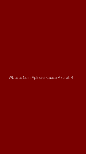 Tampilan Antarmuka Aplikasi Wbtoto Com Aplikasi Cuaca Akurat - 4
