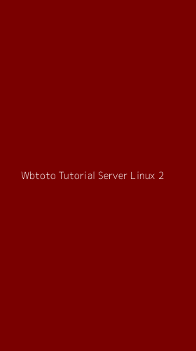 Tampilan Antarmuka Aplikasi Wbtoto Tutorial Server Linux - 2