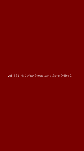 Tampilan Antarmuka Aplikasi Wd168 Link Daftar Semua Jenis Game Online - 2