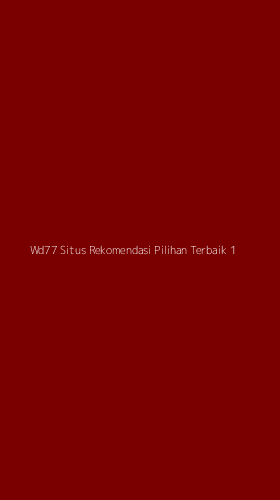 Tampilan Antarmuka Aplikasi Wd77 Situs Rekomendasi Pilihan Terbaik - 1