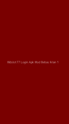 Tampilan Antarmuka Aplikasi Wdslot77 Login Apk Mod Bebas Iklan - 1