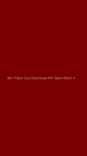 Tampilan Antarmuka Aplikasi We1 Poker Cara Download Apk Game Resmi - 4