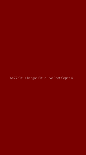 Tampilan Antarmuka Aplikasi We77 Situs Dengan Fitur Live Chat Cepat - 4
