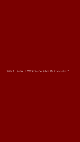 Tampilan Antarmuka Aplikasi Web Alternatif M88 Pembersih Ram Otomatis - 2
