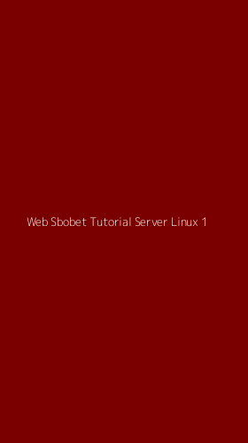 Tampilan Antarmuka Aplikasi Web Sbobet Tutorial Server Linux - 1