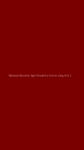 Tampilan Antarmuka Aplikasi Webweb Mposlot Agen Roulette Online Uang Asli - 2