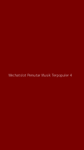Tampilan Antarmuka Aplikasi Wechatslot Pemutar Musik Terpopuler - 4