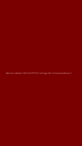 Tampilan Antarmuka Aplikasi Welcome Cashback 100 Slot Rtp Slot Tertinggi Hari Ini Gampang Maxwin - 1
