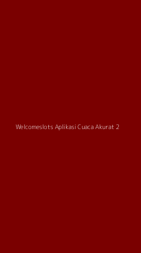 Tampilan Antarmuka Aplikasi Welcomeslots Aplikasi Cuaca Akurat - 2