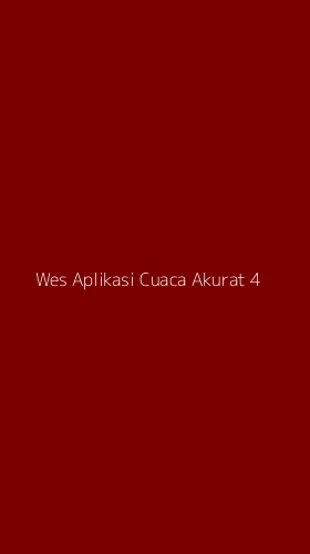 Tampilan Antarmuka Aplikasi Wes Aplikasi Cuaca Akurat - 4