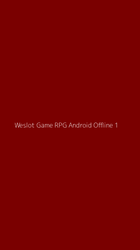 Tampilan Antarmuka Aplikasi Weslot Game Rpg Android Offline - 1