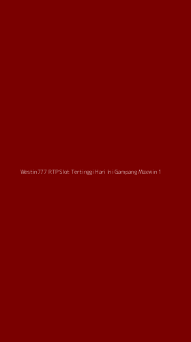 Tampilan Antarmuka Aplikasi Westin777 Rtp Slot Tertinggi Hari Ini Gampang Maxwin - 1