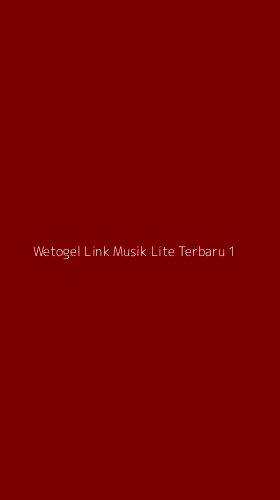 Tampilan Antarmuka Aplikasi Wetogel Link Musik Lite Terbaru - 1