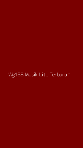 Tampilan Antarmuka Aplikasi Wg138 Musik Lite Terbaru - 1