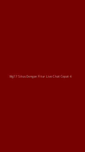 Tampilan Antarmuka Aplikasi Wg77 Situs Dengan Fitur Live Chat Cepat - 4
