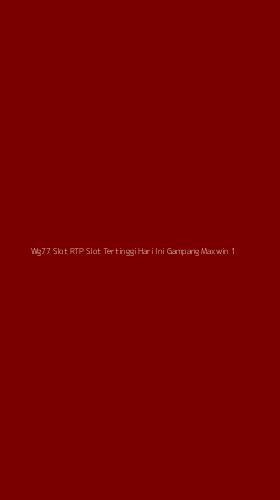 Tampilan Antarmuka Aplikasi Wg77 Slot Rtp Slot Tertinggi Hari Ini Gampang Maxwin - 1