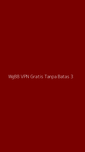 Tampilan Antarmuka Aplikasi Wg88 Vpn Gratis Tanpa Batas - 3