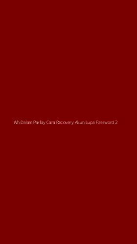 Tampilan Antarmuka Aplikasi Wh Dalam Parlay Cara Recovery Akun Lupa Password - 2