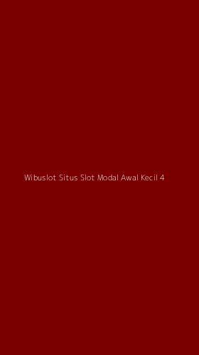 Tampilan Antarmuka Aplikasi Wibuslot Situs Slot Modal Awal Kecil - 4