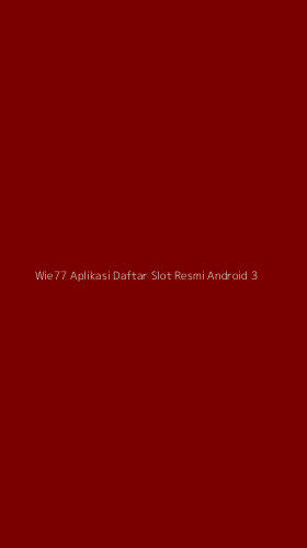 Tampilan Antarmuka Aplikasi Wie77 Aplikasi Daftar Slot Resmi Android - 3