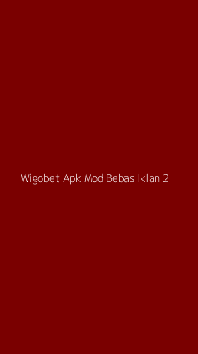 Tampilan Antarmuka Aplikasi Wigobet Apk Mod Bebas Iklan - 2