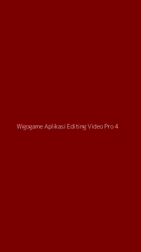 Tampilan Antarmuka Aplikasi Wigogame Aplikasi Editing Video Pro - 4