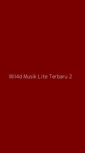 Tampilan Antarmuka Aplikasi Wil4d Musik Lite Terbaru - 2