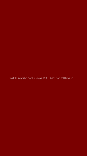 Tampilan Antarmuka Aplikasi Wild Bandito Slot Game Rpg Android Offline - 2