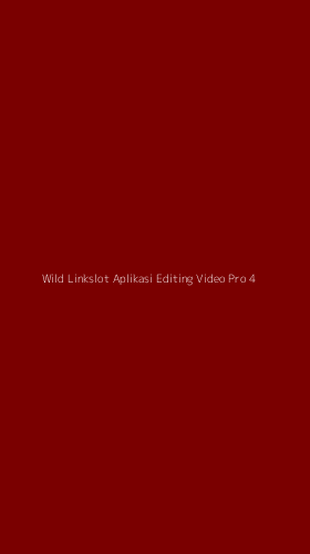 Tampilan Antarmuka Aplikasi Wild Linkslot Aplikasi Editing Video Pro - 4
