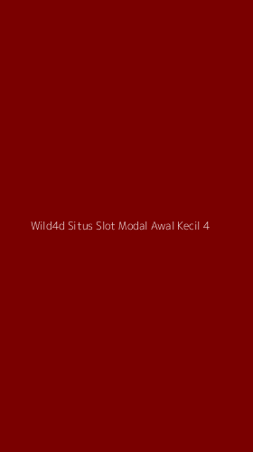 Tampilan Antarmuka Aplikasi Wild4d Situs Slot Modal Awal Kecil - 4