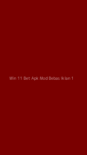 Tampilan Antarmuka Aplikasi Win 11 Bet Apk Mod Bebas Iklan - 1