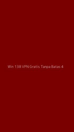 Tampilan Antarmuka Aplikasi Win 138 Vpn Gratis Tanpa Batas - 4
