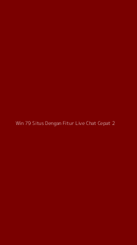 Tampilan Antarmuka Aplikasi Win 79 Situs Dengan Fitur Live Chat Cepat - 2