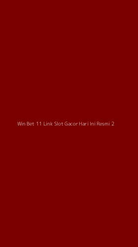 Tampilan Antarmuka Aplikasi Win Bet 11 Link Slot Gacor Hari Ini Resmi - 2
