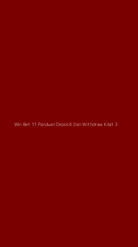 Tampilan Antarmuka Aplikasi Win Bet 11 Panduan Deposit Dan Withdraw Kilat - 3