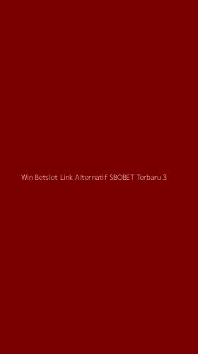 Tampilan Antarmuka Aplikasi Win Betslot Link Alternatif Sbobet Terbaru - 3
