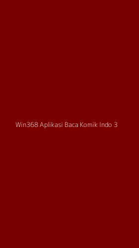 Tampilan Antarmuka Aplikasi Win368 Aplikasi Baca Komik Indo - 3