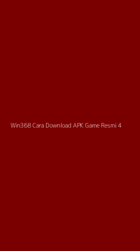 Tampilan Antarmuka Aplikasi Win368 Cara Download Apk Game Resmi - 4