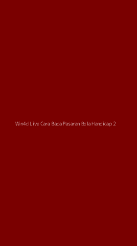 Tampilan Antarmuka Aplikasi Win4d Live Cara Baca Pasaran Bola Handicap - 2