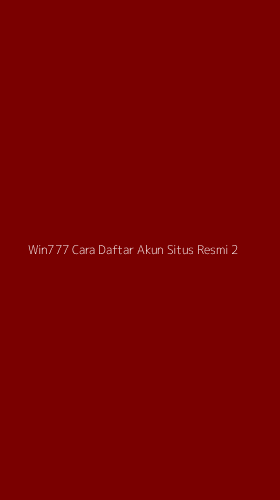 Tampilan Antarmuka Aplikasi Win777 Cara Daftar Akun Situs Resmi - 2