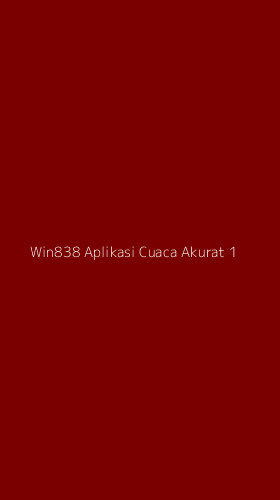 Tampilan Antarmuka Aplikasi Win838 Aplikasi Cuaca Akurat - 1