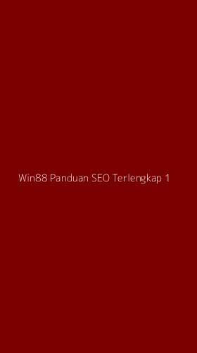 Tampilan Antarmuka Aplikasi Win88 Panduan Seo Terlengkap - 1