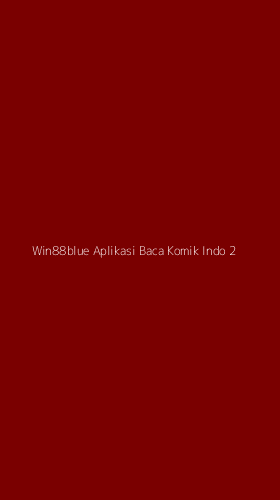 Tampilan Antarmuka Aplikasi Win88blue Aplikasi Baca Komik Indo - 2