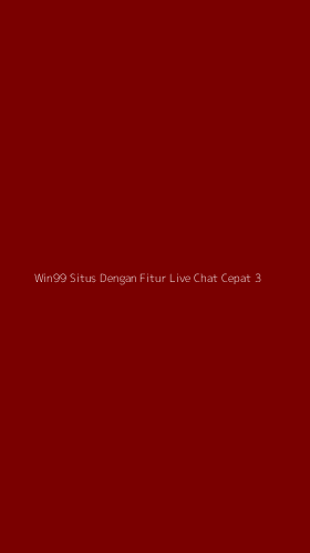 Tampilan Antarmuka Aplikasi Win99 Situs Dengan Fitur Live Chat Cepat - 3