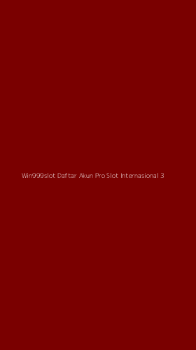 Tampilan Antarmuka Aplikasi Win999slot Daftar Akun Pro Slot Internasional - 3