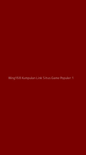 Tampilan Antarmuka Aplikasi Wing168 Kumpulan Link Situs Game Populer - 1