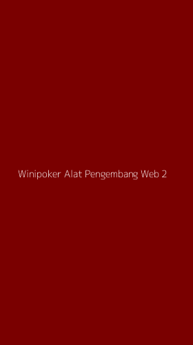 Tampilan Antarmuka Aplikasi Winipoker Alat Pengembang Web - 2